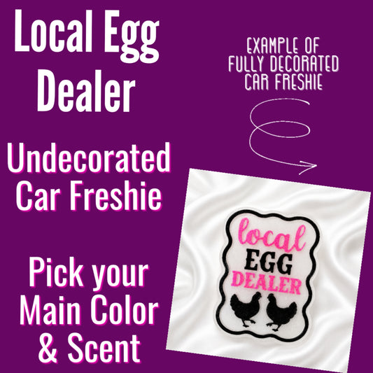 Local Egg Dealer - Undecorated Car Freshie